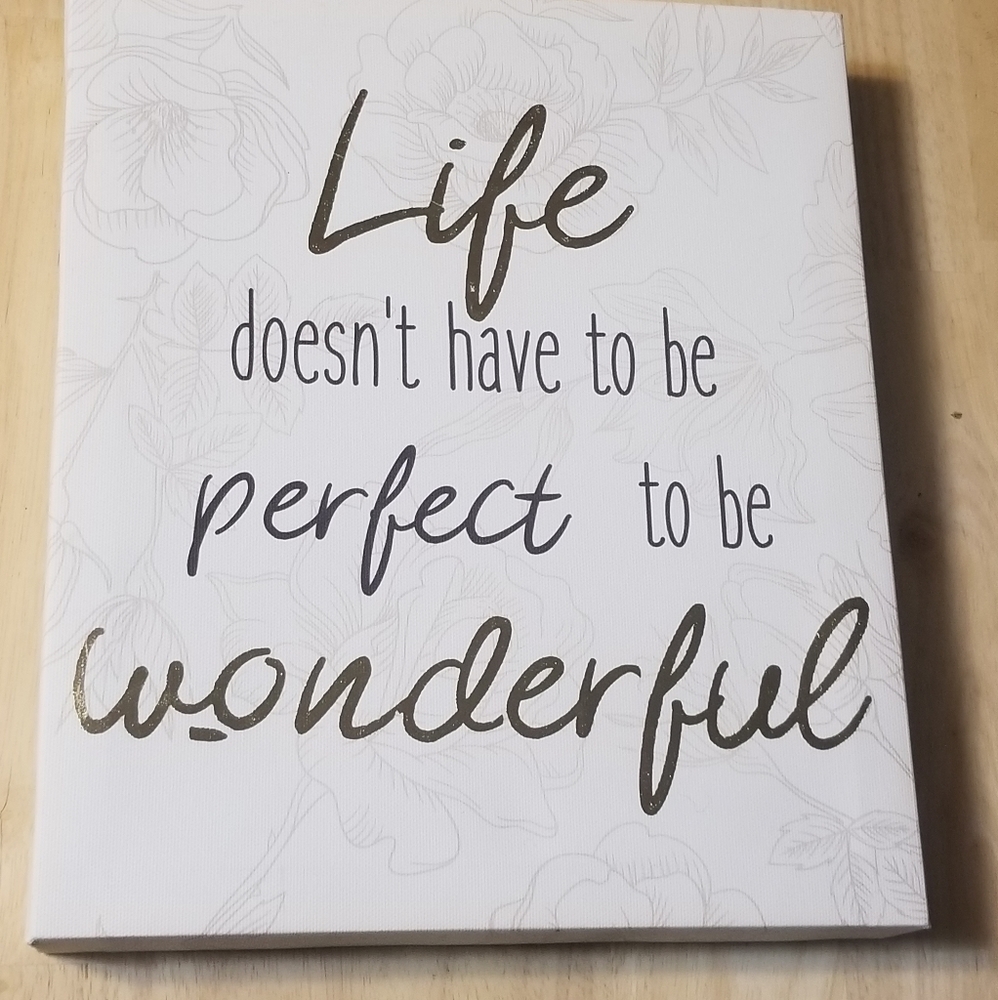 Life doesn't have to be perfect to be wonderful sign